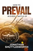 How to Prevail in Every Battle of Life How to Prevail in Every Battle of Life