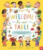 Welcome to Our Table: A Celebration of What Children Eat Everywhere Welcome to Our Table: A Celebration of What Children Eat Everywhere