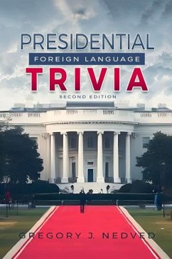 Presidential Foreign Language Trivia; 2nd Edition - Nedved, Greg J