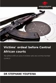 Victims' ordeal before Central African courts Victims' ordeal before Central African courts
