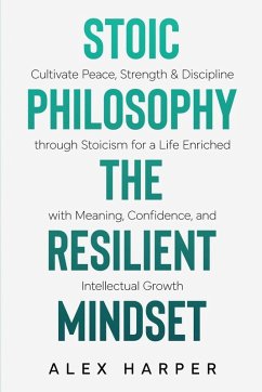 Stoic Philosophy The Resilient Mindset - Harper, Alex