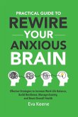 Practical Guide To Rewire Your Anxious Brain