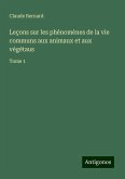 Leçons sur les phénomènes de la vie communs aux animaux et aux végétaus