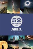 52 Assignments: Night Photography 52 Assignments: Night Photography
