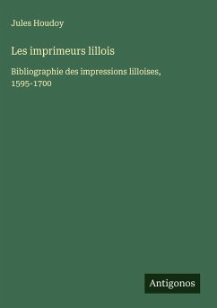 Les imprimeurs lillois - Houdoy, Jules