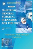 Mastering General Surgical Scenarios for the FRCS Mastering General Surgical Scenarios for the FRCS