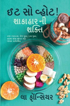 Eat So What! Shakahar Ni Shakti / ઈટ સો વ્હોટ! શાકાહાર ની શક્તિ - Fonceur, La