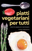 Piatti Vegetariani Per Tutti - Ricette Semplici e Nutrienti