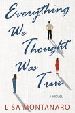 Everything We Thought Was True Everything We Thought Was True