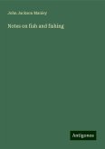 Notes on fish and fishing Notes on fish and fishing