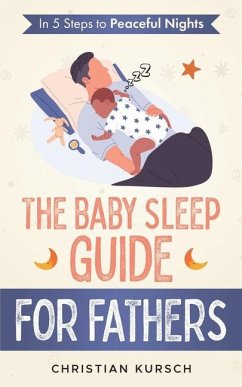 The Baby Sleep Guide for Fathers - Kursch, Christian