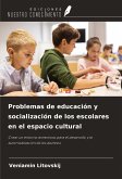 Problemas de educación y socialización de los escolares en el espacio cultural Problemas de educación y socialización de los escolares en el espacio cultural