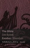 The Bible (Exodus) / Die Bybel (Eksodus) The Bible (Exodus) / Die Bybel (Eksodus)