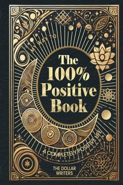 The 100% Positive Book - Dollar Writers, The