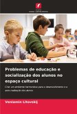 Problemas de educação e socialização dos alunos no espaço cultural Problemas de educação e socialização dos alunos no espaço cultural