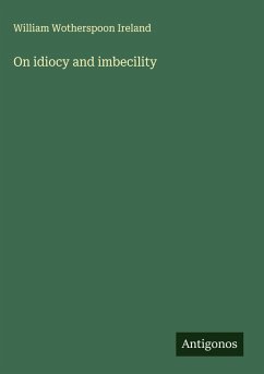 On idiocy and imbecility - Ireland, William Wotherspoon