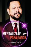 Mentalizate Para Ganar