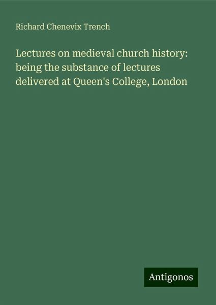 Lectures on medieval church history: being the substance of lectures delivered at Queen's College, London Lectures on medieval church history: being the substance of lectures delivered at Queen's College, London