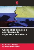 Geopolítica asiática e abordagens de segurança económica Geopolítica asiática e abordagens de segurança económica