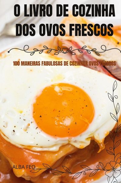 O LIVRO DE COZINHA DOS OVOS FRESCOS O LIVRO DE COZINHA DOS OVOS FRESCOS