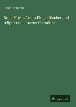 Cover Ernst Moritz Arndt: Ein politischer und religiöser deutscher Charakter
