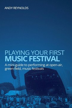 Cover Playing Your First Music Festival - A Mini-Guide to Performing at Open-Air, Green-Field, Music Festivals