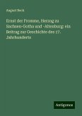 Ernst der Fromme, Herzog zu Sachsen-Gotha und -Altenburg: ein Beitrag zur Geschichte des 17. Jahrhunderts