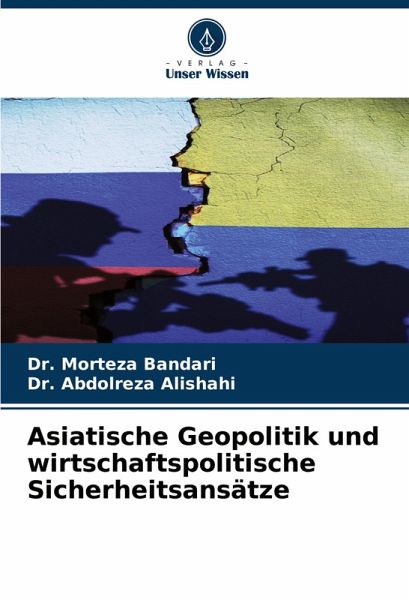 Asiatische Geopolitik und wirtschaftspolitische Sicherheitsansätze Asiatische Geopolitik und wirtschaftspolitische Sicherheitsansätze