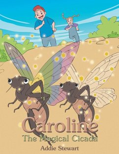Caroline the Magical Cicada - Stewart, Addie Caroline the Magical Cicada - Stewart, Addie