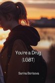 You're a Drug