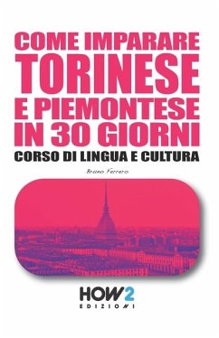 Come Imparare Torinese E Piemontese in 30 Giorni - Ferrero, Bruno