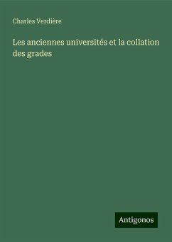 Les anciennes universités et la collation des grades - Verdière, Charles