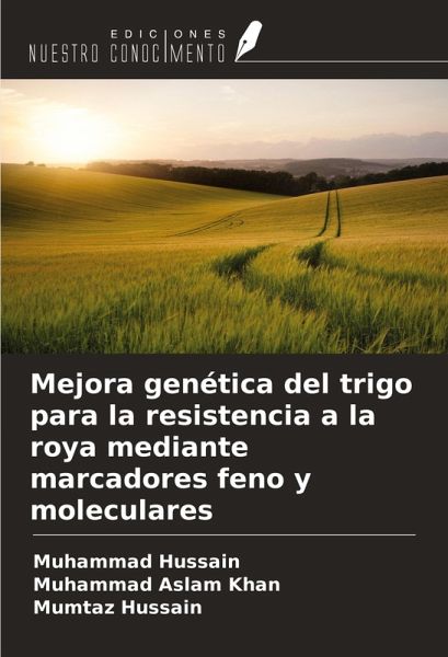 Mejora genética del trigo para la resistencia a la roya mediante marcadores feno y moleculares Mejora genética del trigo para la resistencia a la roya mediante marcadores feno y moleculares