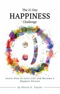 The 21 Day Happiness Challenge - Taylor, Olivia S