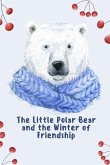 The Little Polar Bear and the Winter of Friendship