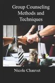 Group Counseling Methods and Techniques Group Counseling Methods and Techniques