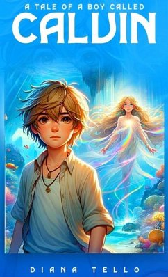 A Tale of a Boy called Calvin - Tello, Diana A Tale of a Boy called Calvin - Tello, Diana