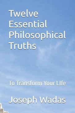 Twelve Essential Philosophical Truths - Wadas, Joseph S