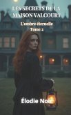 LES SECRETS DE LA MAISON VALCOURT LES SECRETS DE LA MAISON VALCOURT