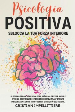 Psicologia Positiva - Impellittiere, Cristian; Impellittiere, Cristian