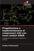 Progettazione e implementazione di compressori 4X2 con nuovi moduli XNOR Progettazione e implementazione di compressori 4X2 con nuovi moduli XNOR