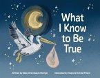 What I Know to Be True