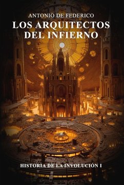 Los arquitectos del infierno - de Federico, Antonio