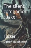 The silent companion tucker