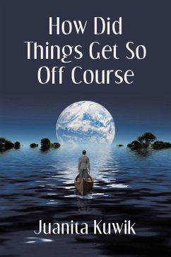 How Did Things Get So Off Course - Kuwik, Juanita