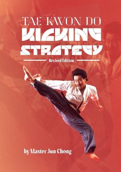 TAE KWON DO KICKING STRATEGIES Revised Edition - Chong, Jun