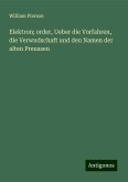 Elektron; order, Ueber die Vorfahren, die Verwndschaft und den Namen der alten Preussen