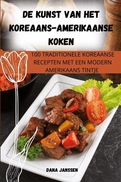 DE KUNST VAN HET KOREAANS-AMERIKAANSE KOKEN DE KUNST VAN HET KOREAANS-AMERIKAANSE KOKEN