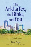 The ArkLaTex, the Bible, and You The ArkLaTex, the Bible, and You