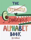 The Dangerous Alphabet Book The Dangerous Alphabet Book
